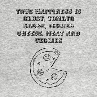 True happiness is pizza T-Shirt